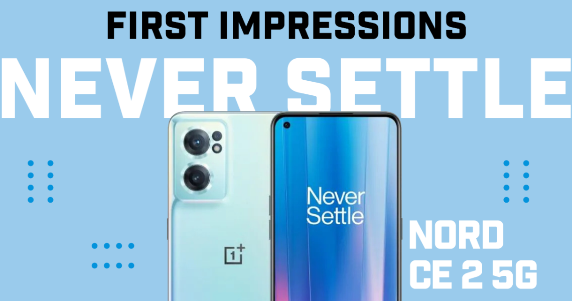 OnePlus Nord CE 2 5G - First Impressions