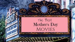 Movies for Mothers Day