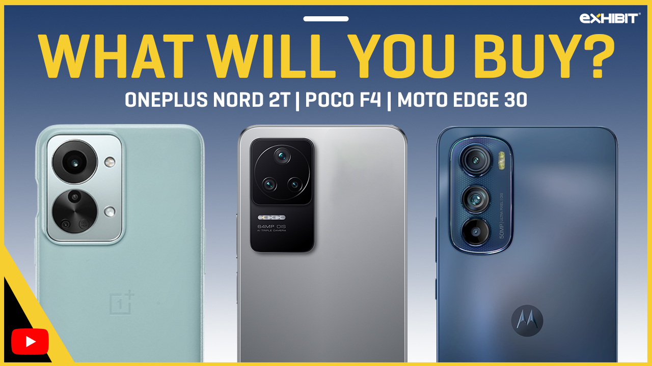 OnePlus Nord 2T | Poco F4 | Moto Edge 30 | What will you buy??