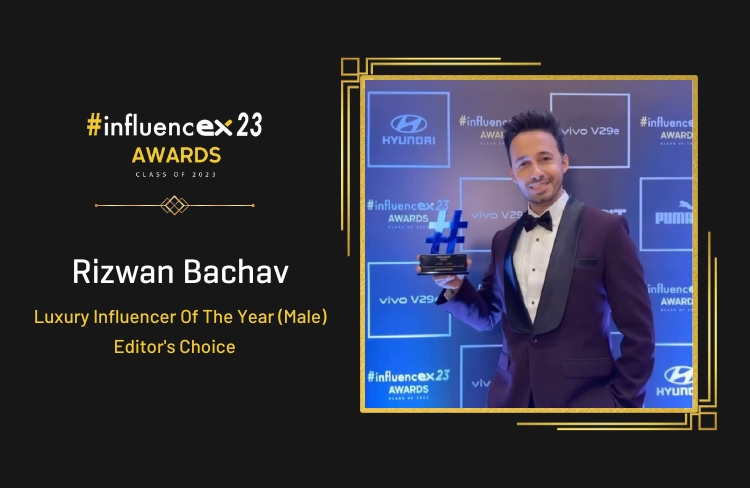 RIZWAN BACHAV – Luxury Influencer Of The Year (Male), Editor’s Choice