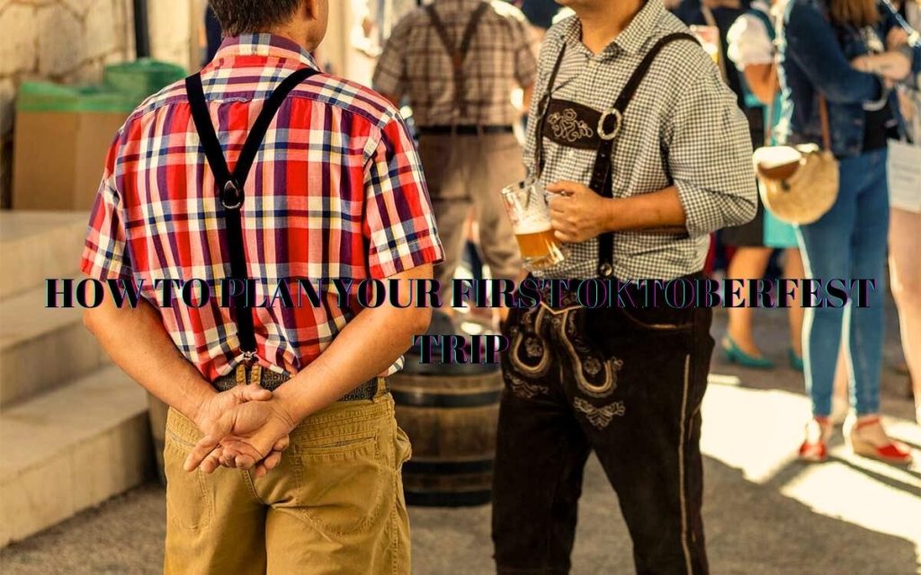 how to plan your first oktoberfest trip