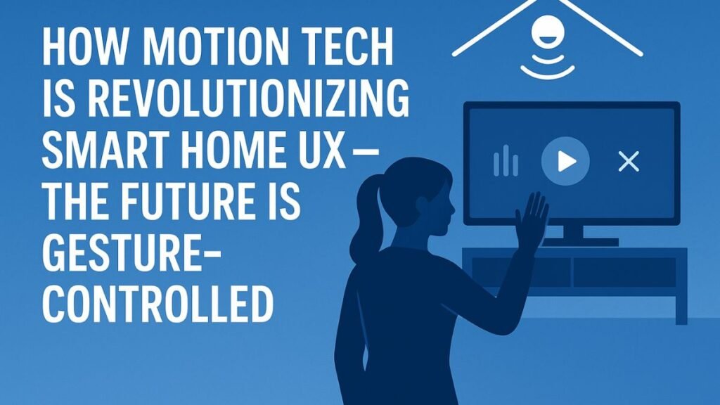 Motion Enhances Smart Home UX