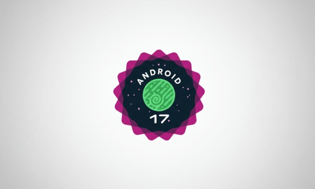 Android 17 Beta 1 Officially Rolls Out